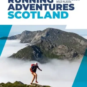 Running Adventures Scotland: 25 inspirational runs in Scotland's wild places Super Sale