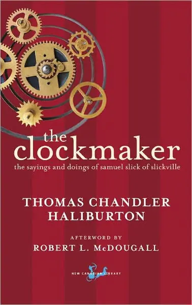The Clockmaker: The Sayings and Doings of Samuel Slick of Slickville Money Back Guarantee
