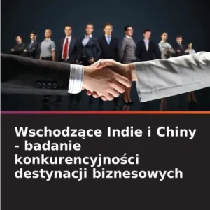 Original Wschodzące Indie i Chiny - badanie konkurencyjności destynacji biznesowych