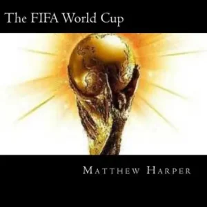 Get Yours The FIFA World Cup: A Fascinating Book Containing World Cup Facts, Trivia, Images & Memory Recall Quiz: Suitable for Adults & Children
