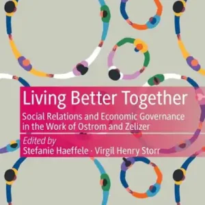 Free Returns Living Better Together: Social Relations and Economic Governance in the Work of Ostrom and Zelizer