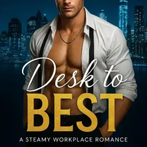 Desk to Best: A Steamy Workplace Romance Today Only