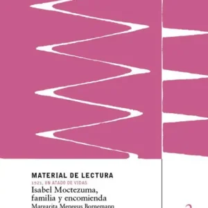 Isabel Moctezuma, familia y encomienda. Material de lectura núm. 2. 1521, un atado de vidas. Nueva Same Day Shipping