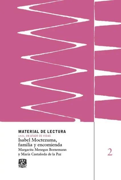 Isabel Moctezuma, familia y encomienda. Material de lectura núm. 2. 1521, un atado de vidas. Nueva Same Day Shipping