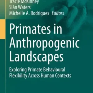 Primates in Anthropogenic Landscapes: Exploring Primate Behavioural Flexibility Across Human Contexts Reduced Price
