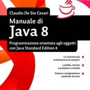 Professional Grade Manuale di Java 8: Programmazione orientata agli oggetti con Java standard edition 8