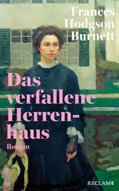 Das verfallene Herrenhaus: Roman Reclams Klassikerinnen Must Have