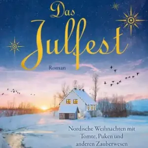 Das Julfest: Nordische Weihnachten mit Tomte, Puken und anderen Zauberwesen Exclusive