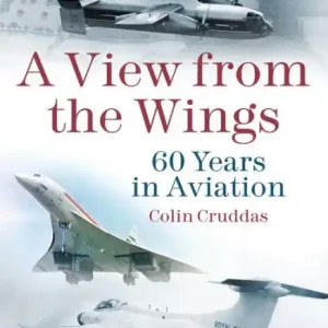 Top Rated A View from the Wings: 60 Years in British Aviation