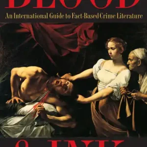 Blood and Ink: An International Guide to Fact-Based Crime Literature Hassle-Free Returns