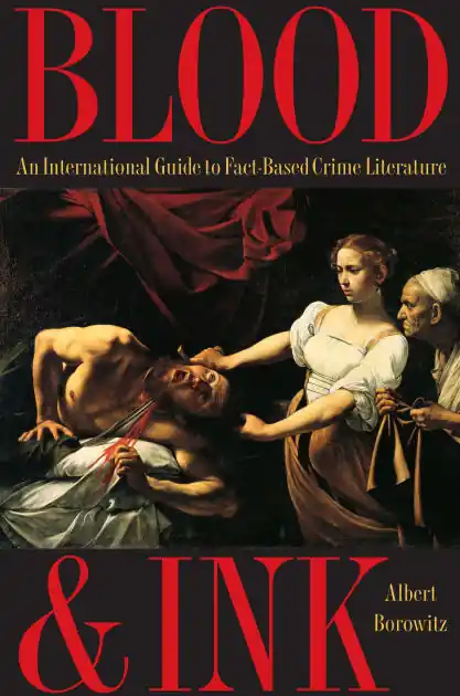Blood and Ink: An International Guide to Fact-Based Crime Literature Hassle-Free Returns