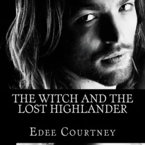 The Witch and the Lost Highlander: The Witches of Los Cien (The One Hundred) Exclusive