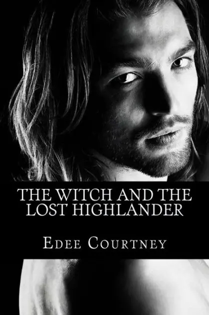 The Witch and the Lost Highlander: The Witches of Los Cien (The One Hundred) Exclusive