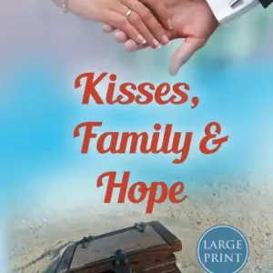 Luxury Kisses, Family & Hope: A Small-Town, Later-in-Life Mystery Romance - LARGE PRINT