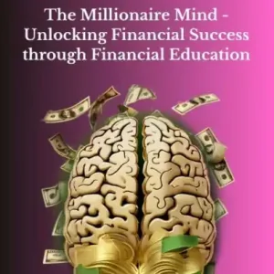 Last Chance The Millionaire Mind - Unlocking Financial Success through Financial Education