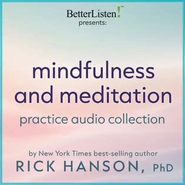 Viral Mindfulness and Meditation Practice Audio Collection with Dr. Rick Hanson
