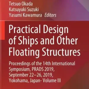 Practical Design of Ships and Other Floating Structures: Proceedings of the 14th International Symposium, PRADS 2019, September 22-26, 2019, Yokohama, Japan- Volume III Today Only