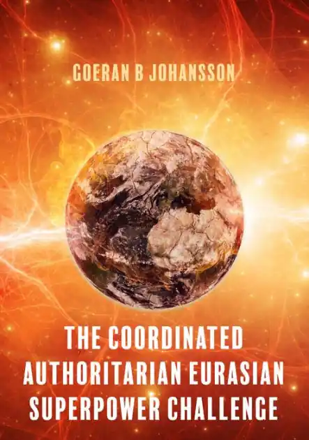 The Coordinated Authoritarian Eurasian Superpower Challenge: Quadrology Luxury