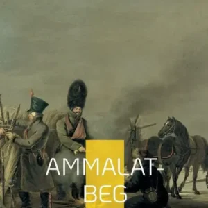 Premium Ammalat-Beg: un roman d'Alexandre Dumas sur la rÃ¯Â¿Â½volte des TchÃ¯Â¿Â½tchÃ¯Â¿Â½nes contre les Russes
