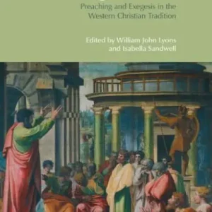 Seasonal Sale Delivering the Word: Preaching and Exegesis in the Western Christian Tradition