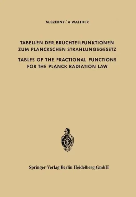 Tabellen der Bruchteilfunktionen zum Planckschen Strahlungsgesetz / Tables of the Fractional Functions for the Planck Radiation Law Genuine