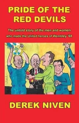 Pride of the Red Devils: The untold story of the men and women who made the United heroes of Wembley '68 Next Day Delivery