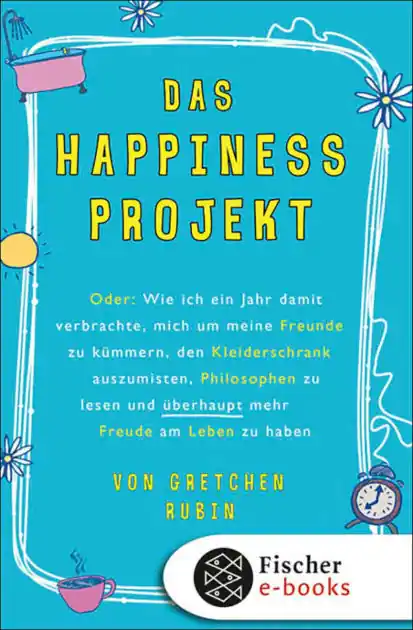 High Quality Das Happiness-Projekt: Oder: Wie ich ein Jahr damit verbrachte, mich um meine Freunde zu kümmern, den Kleiderschrank auszumisten, Philosophen zu lesen und überhaupt mehr Freude am Leben zu haben