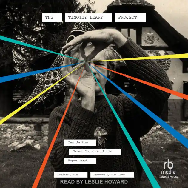 The Timothy Leary Project: Inside the Great Counterculture Experiment Free Returns