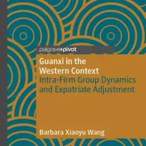 Exclusive Offer Guanxi in the Western Context: Intra-Firm Group Dynamics and Expatriate Adjustment
