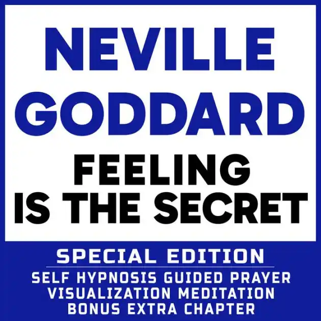 Exclusive Feeling Is The Secret - SPECIAL EDITION - Self Hypnosis Guided Prayer Meditation Visualization: Neville Goddard Book and Bonus Extra Chapter with Guided Prayer Visualization Meditation by Richard Hargreaves