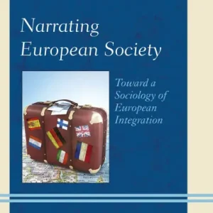 Buy Direct Narrating European Society: Toward a Sociology of European Integration
