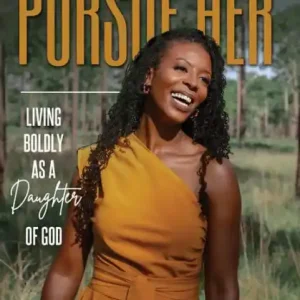 Best Choice Pursue HER: Living Boldly as a Daughter of God