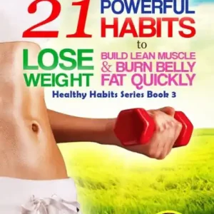 Place Order Healthy Habits for Life: BLAST YOUR BELLY FAT - 21 Powerful Habits to Lose Weight (Mini Habits, Increase Metabolism, Sleep Sound, Prevent Diabetes)