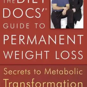 The Diet Docs' Guide to Permanent Weight Loss: Secrets to Metabolic Transformation Must Have