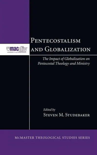 Weekend Sale Pentecostalism and Globalization: The Impact of Globalization on Pentecostal Theology and Ministry