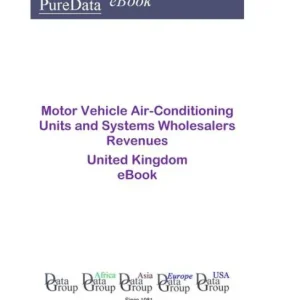 Motor Vehicle Air-Conditioning Units and Systems Wholesalers Revenues in the United Kingdom Hassle-Free Returns