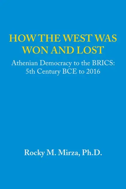 How the West Was Won and Lost: Athenian Democracy to the Brics: 5Th Century Bce to 2016 One Day Deal