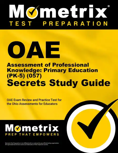 Money Back Guarantee OAE Assessment of Professional Knowledge: Primary Education (PK-5) (057) Secrets Study Guide: OAE Exam Review and Practice Test for the Ohio Assessments for Educators