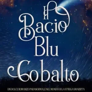 Il Bacio Blu Cobalto: Un dolce romanzo paranormale nel mondo di La Strega Smarrita (I Vampiri di Emberbury, #0) Final Sale
