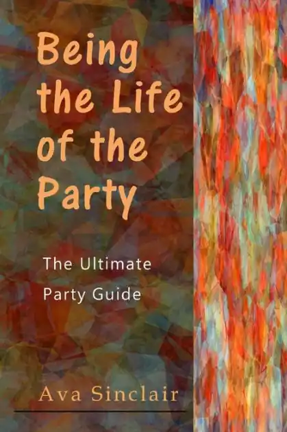 Final Sale Being the Life of the Party: The Ultimate Party Guide