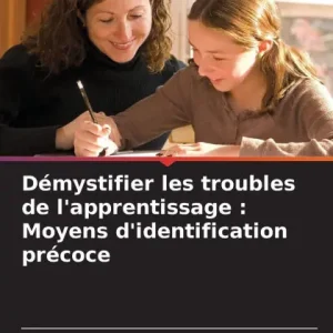 Last Chance Dï¿½mystifier les troubles de l'apprentissage: Moyens d'identification prï¿½coce