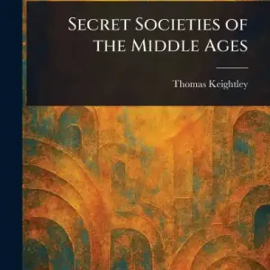 Top Pick Secret Societies of the Middle Ages