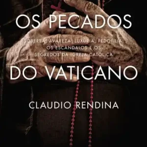 Os Pecados do Vaticano: Soberba, avareza, luxúria, pedofilia: os escândalos e os segredos da Igreja Católica Affordable