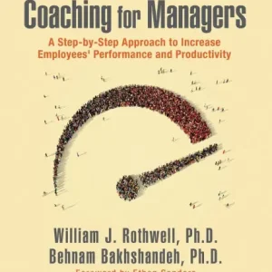 High-Performance Coaching for Managers: A Step-by-Step Approach to Increase Employees' Performance and Productivity Direct From Factory