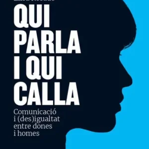 Qui parla i qui calla: Comunicació i (des)igualtat entre dones i homes Save Now