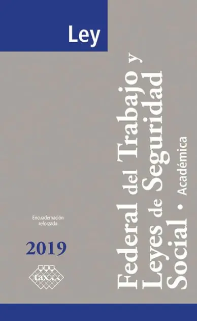 Ley Federal del Trabajo y Leyes de Seguridad Social. Académica 2019 Modern