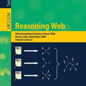 Reasoning Web: 4th International Summer School 2008, Venice Italy, September 7-11, 2008, Tutorial Lectures Modern