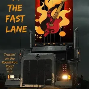 Life in the Fast Lane: Truckin' on the 1970s Rock'n'Roll Road Hot Picks