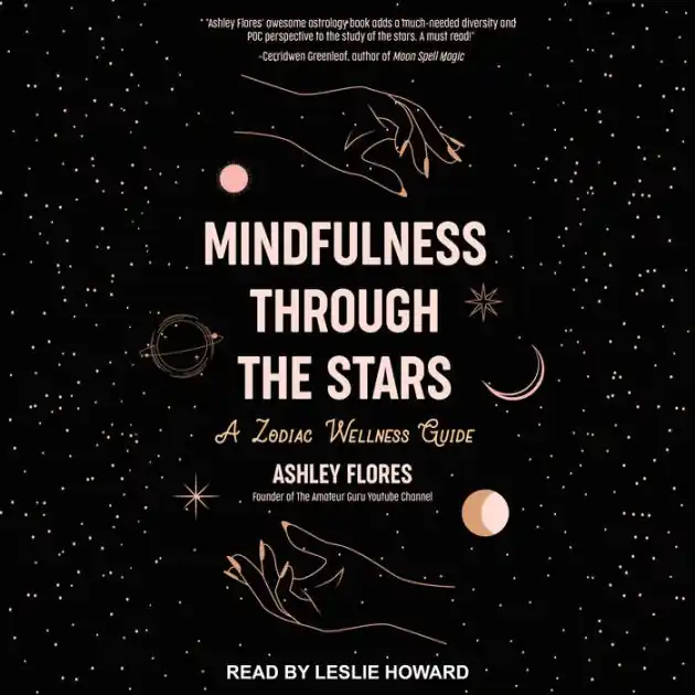 Certified Mindfulness Through the Stars: A Zodiac Wellness Guide (An essential guide for all zodiac signs, personality types, and understanding yourself)