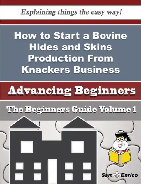 Free Shipping How to Start a Bovine Hides and Skins Production From Knackers Business (Beginners Guide)